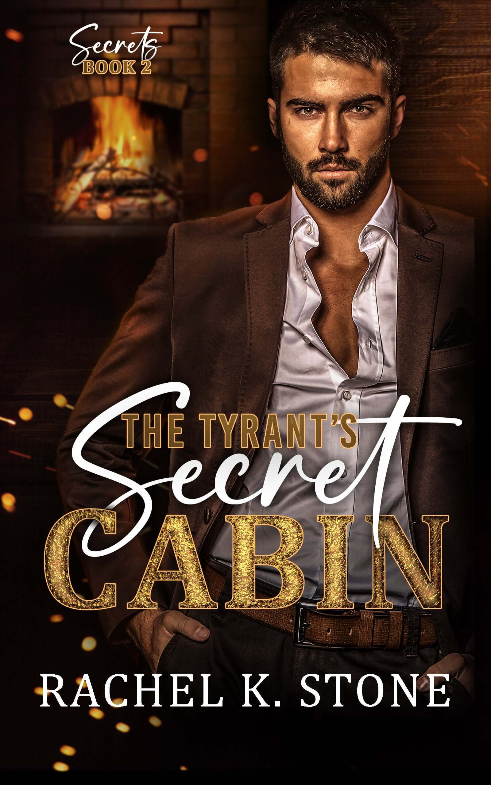 The Tyrant’s Secret Cabin: Billionaire Grump, Enemies to Lovers Adult Romance (Secrets Series, Book 2)